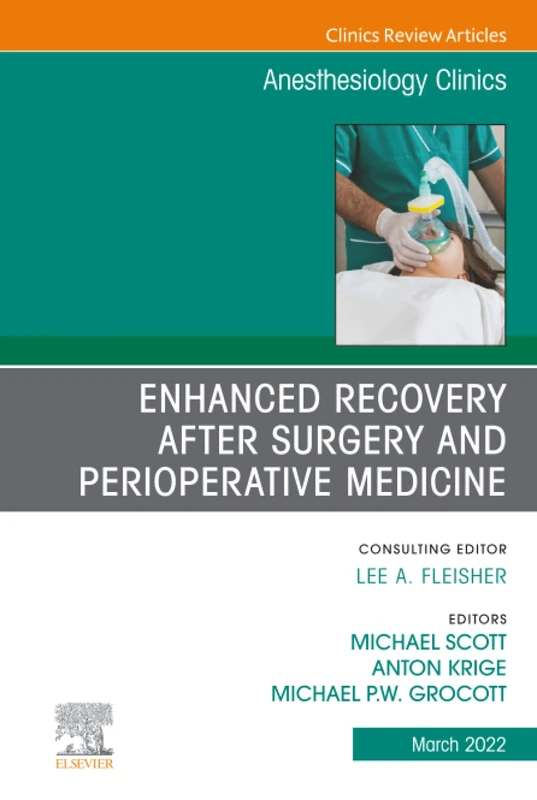 Enhanced Recovery after Surgery and Perioperative Medicine, An Issue of Anesthesiology Clinics: Volume 40-1 (The Clinics: Internal Medicine, Volume 40-1) - Image 1