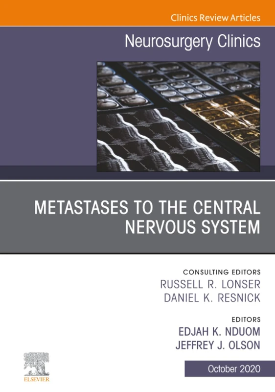 Metastases to the Central Nervous System, An Issue of Neurosurgery Clinics of North America: Volume 31-4 (The Clinics: Surgery, Volume 31-4)