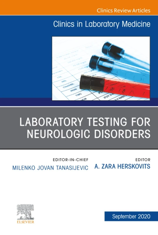 Laboratory Testing for Neurologic Disorders, An Issue of the Clinics in Laboratory Medicine: Volume 40-3 (The Clinics: Internal Medicine, Volume 40-3)