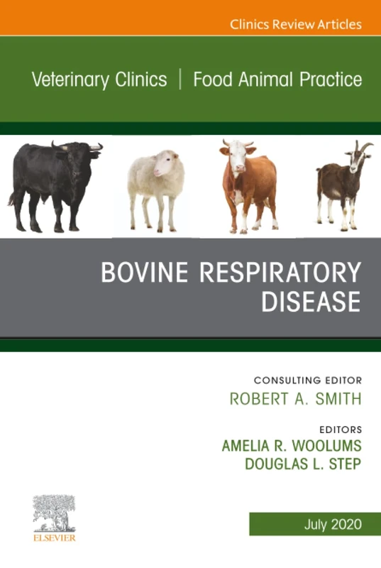 Bovine Respiratory Disease, An Issue of Veterinary Clinics of North America: Food Animal Practice: Volume 36-2 (The Clinics: Veterinary Medicine, Volume 36-2)