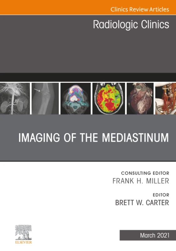 Imaging of the Mediastinum, An Issue of Radiologic Clinics of North America: Volume 59-2 (The Clinics: Radiology, Volume 59-2)