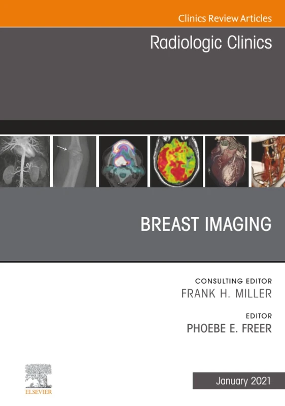 Breast Imaging, An Issue of Radiologic Clinics of North America: Volume 59-1 (The Clinics: Radiology, Volume 59-1)