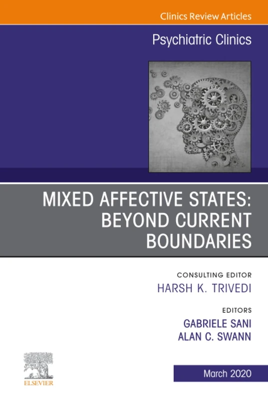 Mixed Affective States: Beyond Current Boundaries, An Issue of Psychiatric Clinics of North America: Volume 43-1 (The Clinics: Internal Medicine, Volume 43-1)