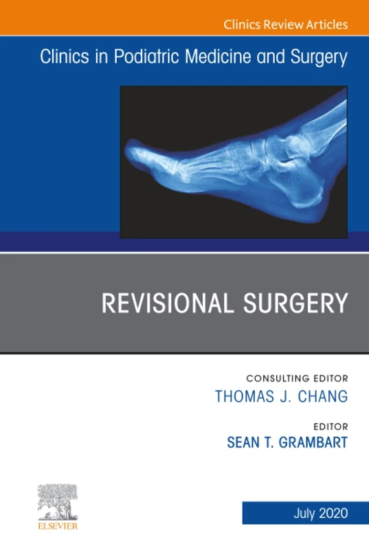 Revisional Surgery, An Issue of Clinics in Podiatric Medicine and Surgery: Volume 37-3 (The Clinics: Orthopedics, Volume 37-3)