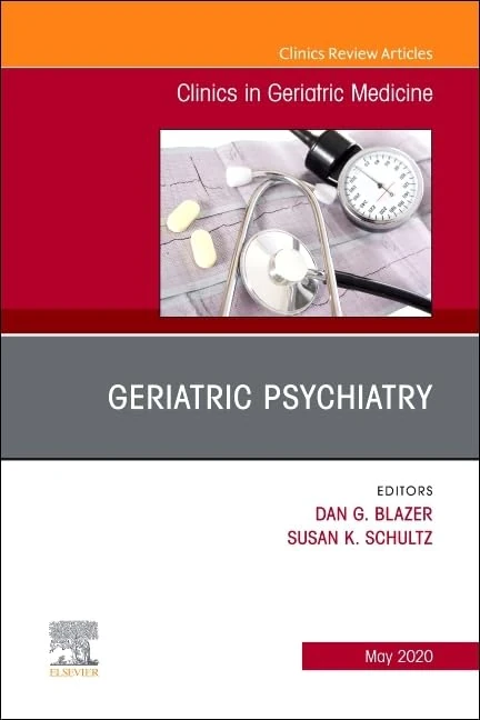 Geriatric Psychiatry, An Issue of Clinics in Geriatric Medicine (Volume 36-2) (The Clinics: Internal Medicine, Volume 36-2)