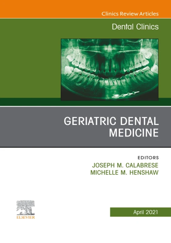 Geriatric Dental Medicine, An Issue of Dental Clinics of North America: Volume 65-2 (The Clinics: Dentistry, Volume 65-2)