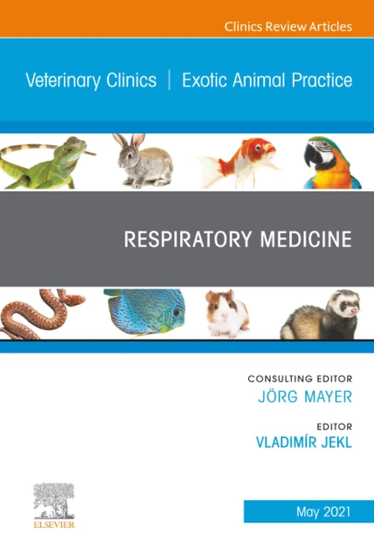 Respiratory Medicine, An Issue of Veterinary Clinics of North America: Exotic Animal Practice: Volume 24-2 (The Clinics: Veterinary Medicine, Volume 24-2)