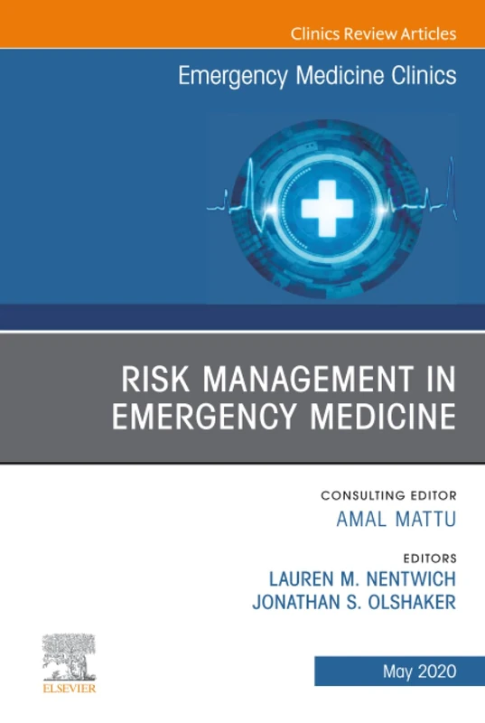 Risk Management in Emergency Medicine, An Issue of Emergency Medicine Clinics of North America: Volume 38-2 (The Clinics: Internal Medicine, Volume 38-2)