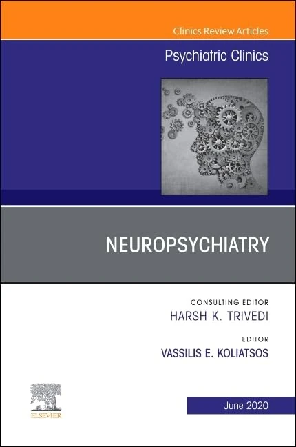 Neuropsychiatry, An Issue of Psychiatric Clinics of North America (Volume 43-2) (The Clinics: Internal Medicine, Volume 43-2)