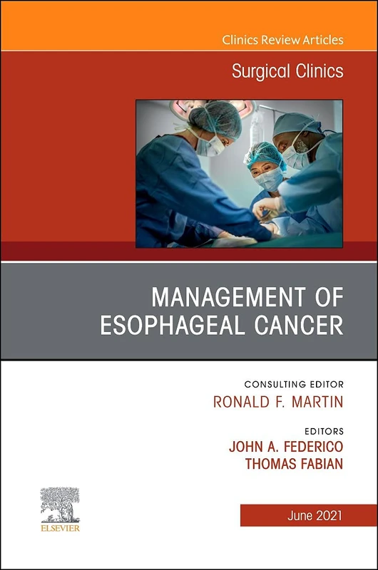Management of Esophageal Cancer, An Issue of Surgical Clinics (Volume 101-3) (The Clinics: Surgery, Volume 101-3)