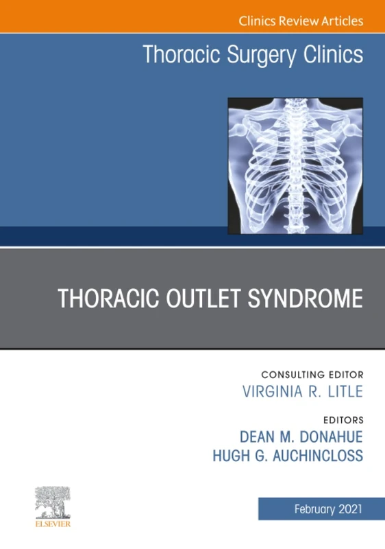 Thoracic Outlet Syndrome, An Issue of Thoracic Surgery Clinics: Volume 31-1 (The Clinics: Surgery, Volume 31-1)