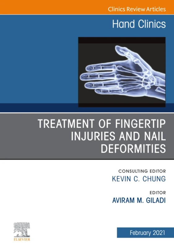 Treatment of fingertip injuries and nail deformities, An Issue of Hand Clinics: Volume 37-1 (The Clinics: Orthopedics, Volume 37-1)