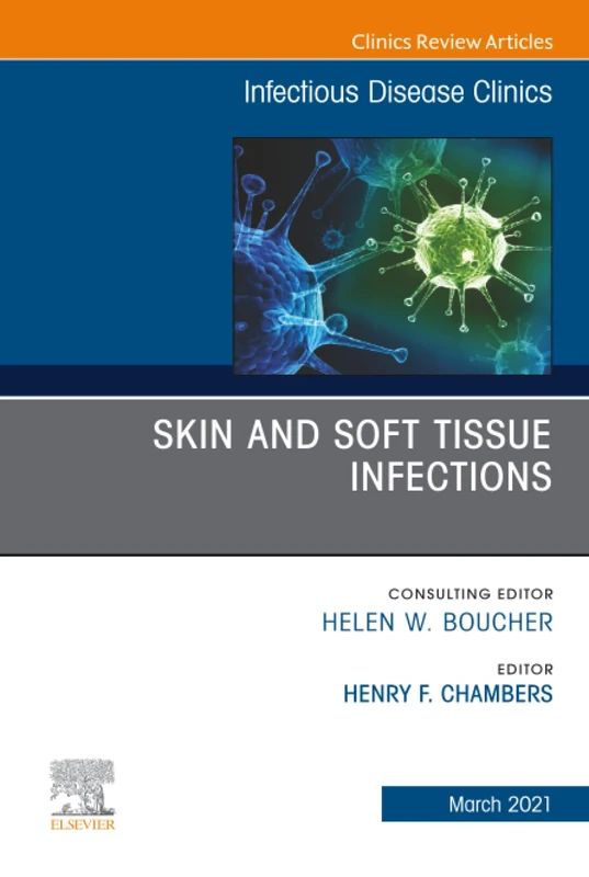 Skin and Soft Tissue Infections, An Issue of Infectious Disease Clinics of North America: Volume 35-1 (The Clinics: Internal Medicine, Volume 35-1)