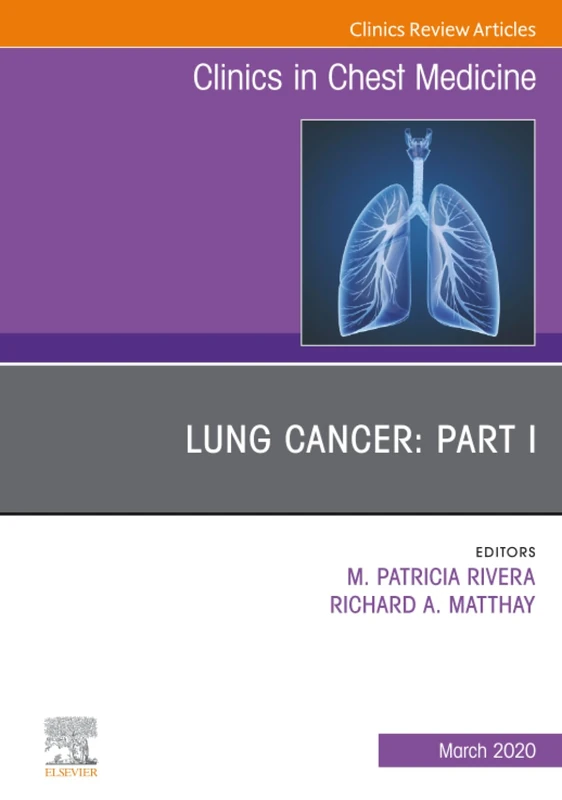 Lung Cancer, Part I, An Issue of Clinics in Chest Medicine: Volume 41-1 (The Clinics: Internal Medicine, Volume 41-1)