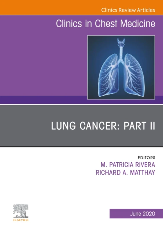 Lung Cancer, Part II, An Issue of Clinics in Chest Medicine: Volume 41-2 (The Clinics: Internal Medicine, Volume 41-2)