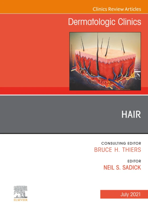 Hair, An Issue of Dermatologic Clinics: Volume 39-3 (The Clinics: Dermatology, Volume 39-3)