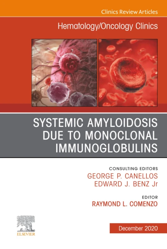 Systemic Amyloidosis due to Monoclonal Immunoglobulins, An Issue of Hematology/Oncology Clinics of North America: Volume 34-6 (The Clinics: Internal Medicine, Volume 34-6)