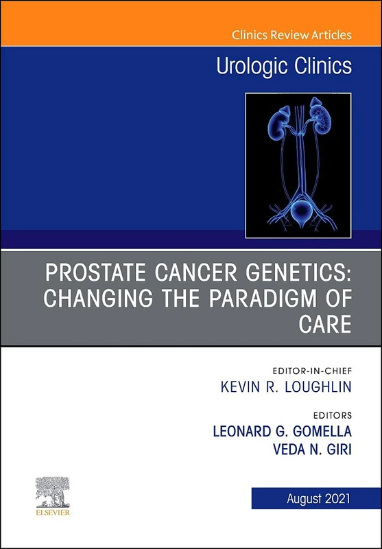 Prostate Cancer Genetics: Changing the Paradigm of Care, An Issue of Urologic Clinics (Volume 48-3) (The Clinics: Surgery, Volume 48-3)