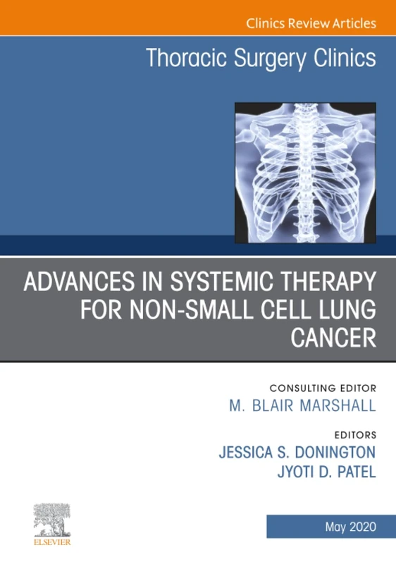 Advances in Systemic Therapy for Non-Small Cell Lung Cancer, An Issue of Thoracic Surgery Clinics: Volume 30-2 (The Clinics: Surgery, Volume 30-2)