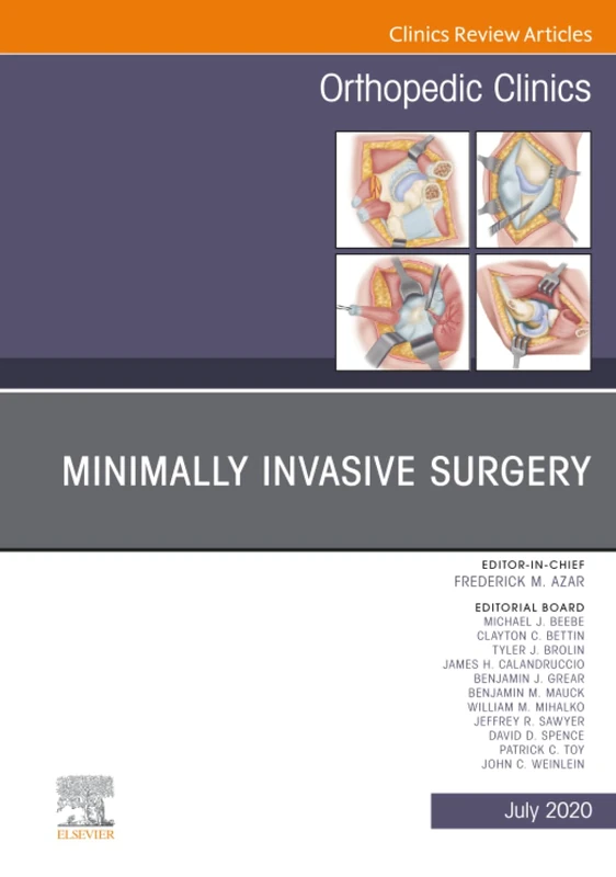 Minimally Invasive Surgery, An Issue of Orthopedic Clinics: Volume 51-3 (The Clinics: Orthopedics, Volume 51-3)