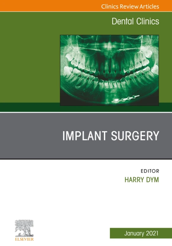 Implant Surgery, An Issue of Dental Clinics of North America: Volume 65-1 (The Clinics: Dentistry, Volume 65-1)