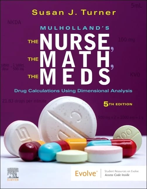 Mulholland's The Nurse, The Math, The Meds: Drug Calculations Using Dimensional Analysis