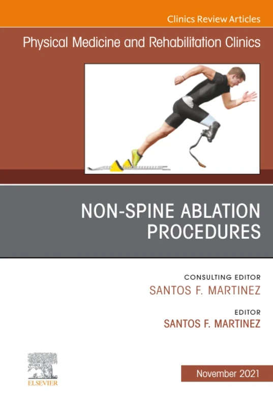 Non-Spine Ablation Procedures, An Issue of Physical Medicine and Rehabilitation Clinics of North America: Volume 32-4 (The Clinics: Radiology, Volume 32-4)