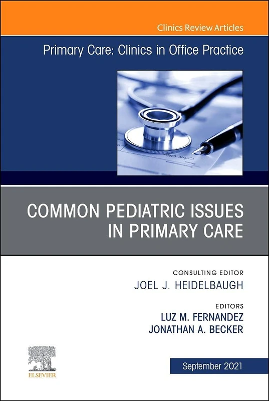 Common Pediatric Issues, An Issue of Primary Care: Clinics in Office Practice: Volume 48-3 (The Clinics: Internal Medicine, Volume 48-3)