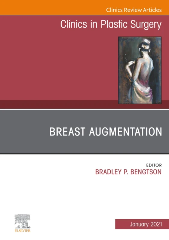 Breast Augmentation, An Issue of Clinics in Plastic Surgery: Volume 48-1 (The Clinics: Surgery, Volume 48-1)