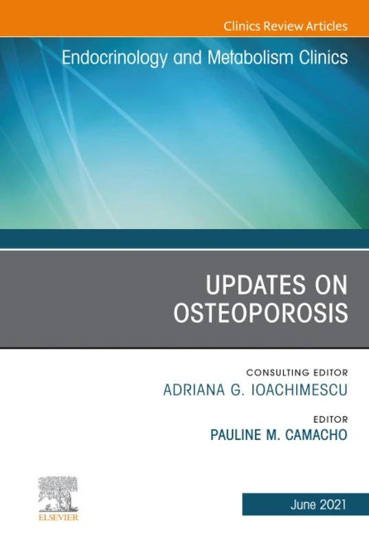 Updates on Osteoporosis, An Issue of Endocrinology and Metabolism Clinics of North America: Volume 50-2 (The Clinics: Internal Medicine, Volume 50-2)