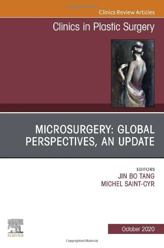 Microsurgery: Global Perspectives, An Update, An Issue of Clinics in Plastic Surgery (Volume 47-4) (The Clinics: Surgery, Volume 47-4)