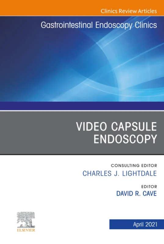 Video Capsule Endoscopy, An Issue of Gastrointestinal Endoscopy Clinics: Volume 31-2 (The Clinics: Internal Medicine, Volume 31-2)