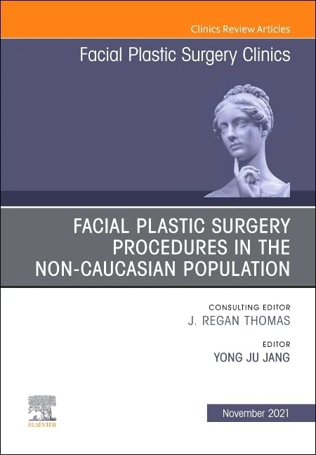 Facial Plastic Surgery Procedures in the Non-Caucasian Population, An Issue of Facial Plastic Surgery Clinics of North America (Volume 29-4) (The Clinics: Surgery, Volume 29-4)