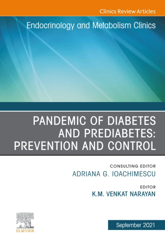 Pandemic of Diabetes and Prediabetes: Prevention and Control, An Issue of Endocrinology and Metabolism Clinics of North America: Volume 50-3 (The Clinics: Internal Medicine, Volume 50-3)