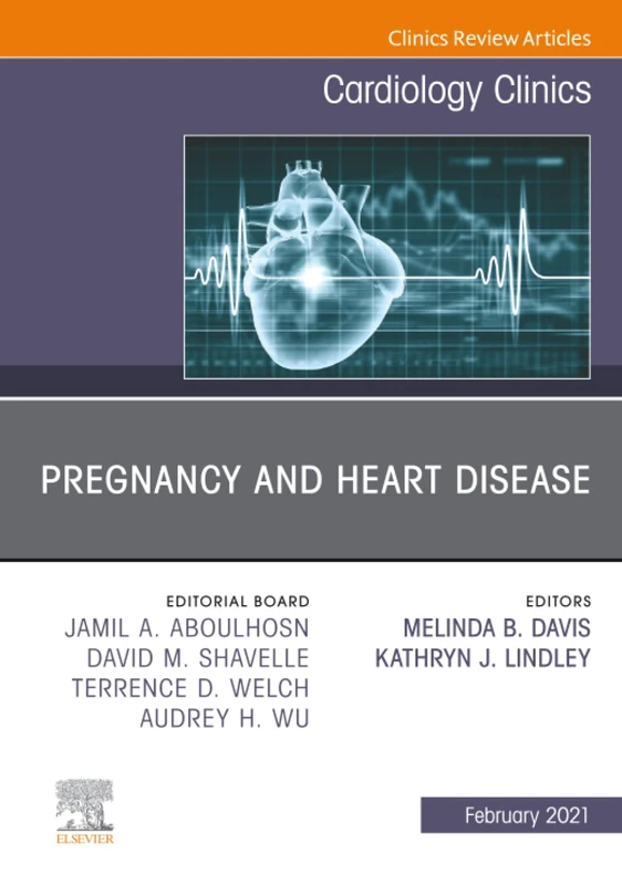 Pregnancy and Heart Disease, An Issue of Cardiology Clinics: Volume 39-1 (The Clinics: Internal Medicine, Volume 39-1)