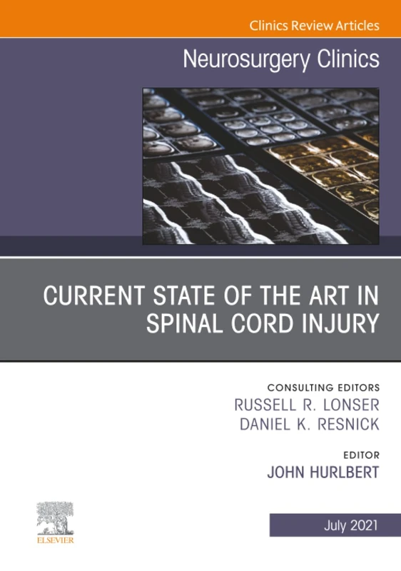 Current State of the Art in Spinal Trauma, An Issue of Neurosurgery Clinics of North America: Volume 32-3 (The Clinics: Surgery, Volume 32-3)