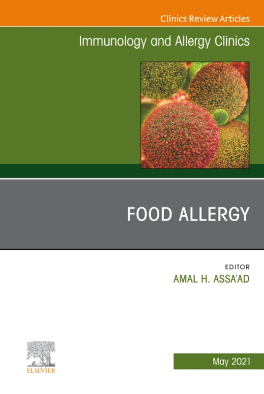Food Allergy, An Issue of Immunology and Allergy Clinics of North America: Volume 41-2 (The Clinics: Internal Medicine, Volume 41-2)