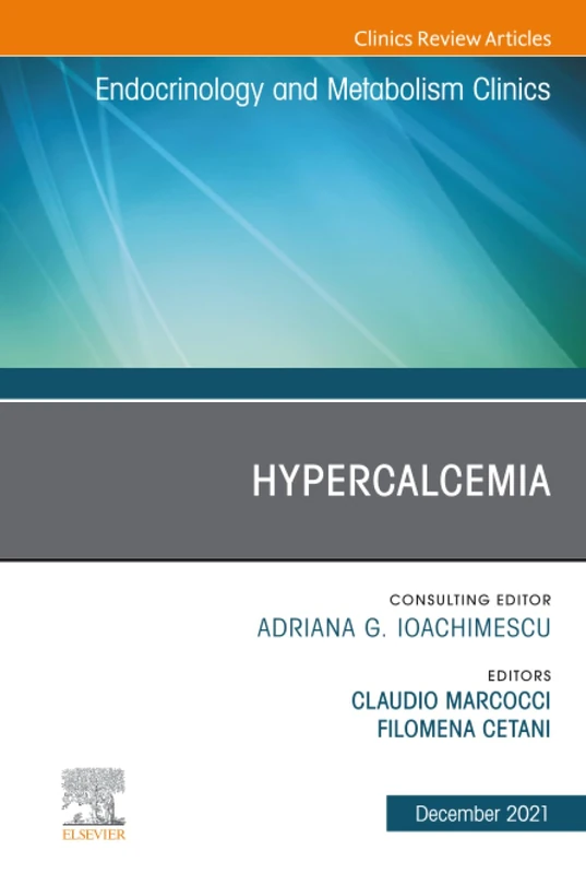 Hypercalcemia, An Issue of Endocrinology and Metabolism Clinics of North America: Volume 50-4 (The Clinics: Internal Medicine, Volume 50-4)