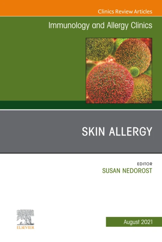 Skin Allergy, An Issue of Immunology and Allergy Clinics of North America: Volume 41-3 (The Clinics: Internal Medicine, Volume 41-3)