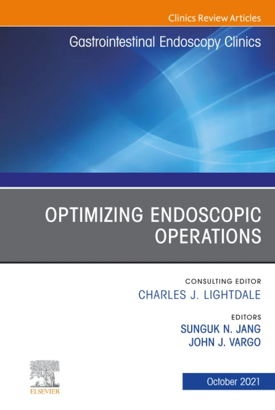 Optimizing Endoscopic Operations, An Issue of Gastrointestinal Endoscopy Clinics: Volume 31-4 (The Clinics: Internal Medicine, Volume 31-4)
