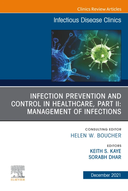 Infection Prevention and Control in Healthcare, Part II: Clinical Management of Infections, An Issue of Infectious Disease Clinics of North America: ... (The Clinics: Internal Medicine, Volume 35-4)