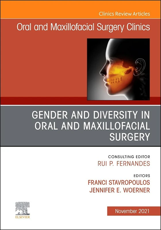 Gender and Diversity in Oral and Maxillofacial Surgery, An Issue of Oral and Maxillofacial Surgery Clinics of North America (Volume 33-4) (The Clinics: Dentistry, Volume 33-4)