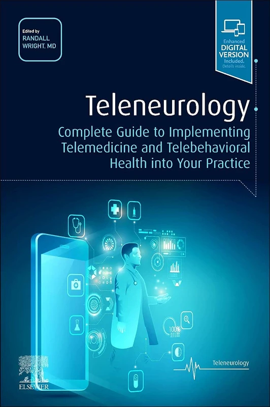 Teleneurology: Complete Guide to Implementing Telemedicine and Telebehavioral Health into Your Practice