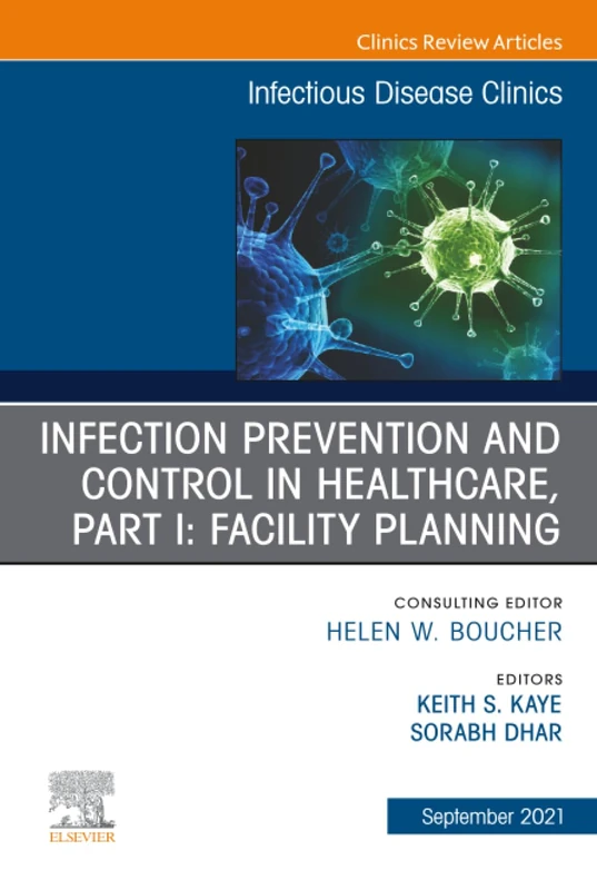 Infection Prevention and Control in Healthcare, Part I: Facility Planning, An Issue of Infectious Disease Clinics of North America: Volume 35-3 (The Clinics: Internal Medicine, Volume 35-3)