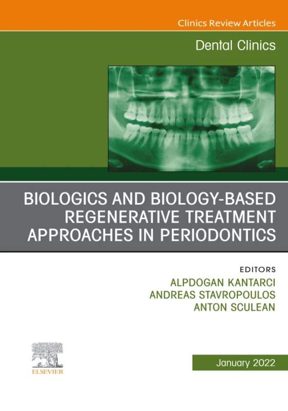 Biologics and Biology-Based Regenerative Treatment Approaches in Periodontics, An Issue of Dental Clinics of North America: Volume 66-1 (The Clinics: Dentistry, Volume 66-1)