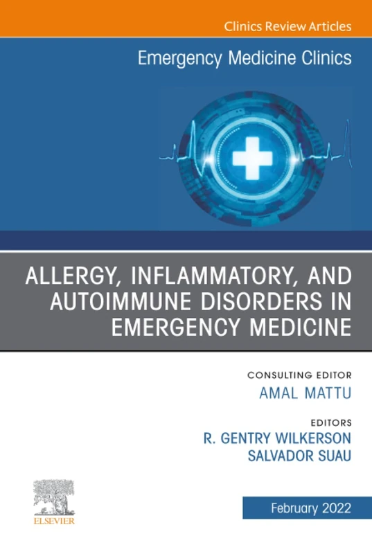 Allergy, Inflammatory, and Autoimmune Disorders in Emergency Medicine, An Issue of Emergency Medicine Clinics of North America: Volume 40-1 (The Clinics: Internal Medicine, Volume 40-1) - Image 1