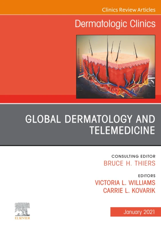 Global Dermatology and Telemedicine, An Issue of Dermatologic Clinics: Volume 39-1 (The Clinics: Dermatology, Volume 39-1)