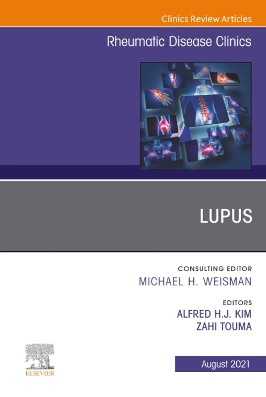 Lupus, An Issue of Rheumatic Disease Clinics of North America: Volume 47-3 (The Clinics: Internal Medicine, Volume 47-3)