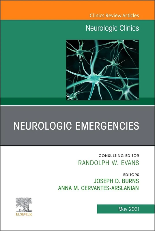 Neurologic Emergencies, An Issue of Neurologic Clinics (Volume 39-2) (The Clinics: Internal Medicine, Volume 39-2)