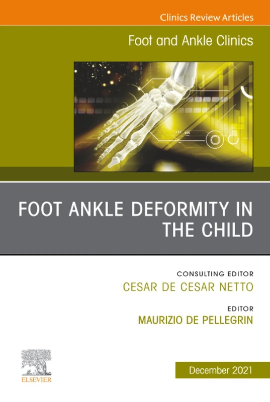 Foot Ankle Deformity in the Child, An issue of Foot and Ankle Clinics of North America: Volume 26-4 (The Clinics: Orthopedics, Volume 26-4)